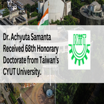 Dr Achyuta Samanta Received 68th Honorary Doctorate from CYUT University of Taiwan